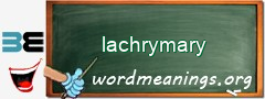 WordMeaning blackboard for lachrymary